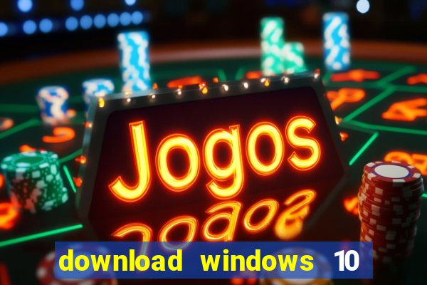 download windows 10 home iso 64 bit